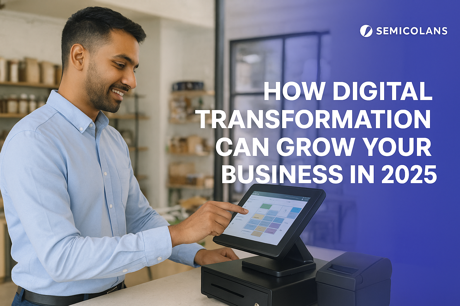 How Digital Transformation Can Grow Your Business in 2025